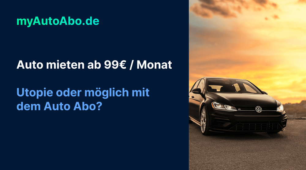 Auto Mieten für 99 Euro im Monat